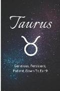 Taurus - Generous, Persistent, Patient, Down to Earth: Zodiac Sign Journal Small Lined Composition Notebook, 6 X 9 Blank Diary