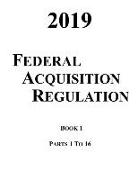 2019 Federal Acquisition Regulation: Book 1 - Parts 1 to 16