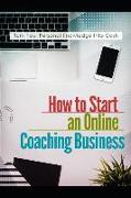 How to Start Online Coaching Business: Turn Your Personal Knowledge Into Cash