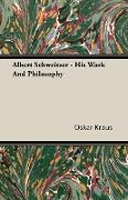 Albert Schweitzer - His Work and Philosophy