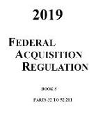 2019 Federal Acquisition Regulation: Book 3 - Parts 32 to 52.211