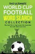The Ultimate World Cup Football Word Search Collection: The Best World Cup Soccer Wordsearches for Both Adults and Kids