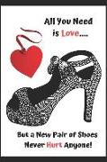 All You Need Is Love - But a New Pair of Shoes Never Hurt Anyone.: Relationship Breakup Women Gifts. 160 Pages of Quotes Lined Composition, Writing Pa