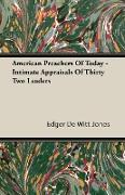 American Preachers of Today - Intimate Appraisals of Thirty Two Leaders