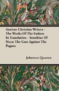 Ancient Christian Writers - The Works of the Fathers in Translation - Arnobius of Sicca: The Case Against the Pagans