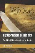 Restoration of Rights: The Bill of Rights in Defense of Liberty