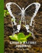 Guided Nature Journal for Kids: Guided Prompted Activities to to Get Out and about in Nature and Learn Lifelong Skills in Appreciating Adventure and P