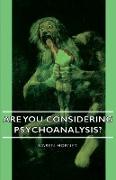 Are You Considering Psychoanalysis?