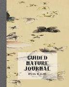 Guided Nature Journal for Kids: Guided Prompted Activities to to Get Out and about in Nature and Learn Lifelong Skills in Appreciating Adventure and P