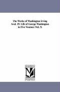 The Works of Washington Irving Avol. 19: Life of George Washington in Five Voumes (Vol. 3)