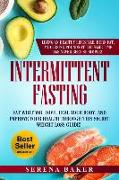 Intermittent Fasting: Eat What You Love, Heal Your Body and Improve Your Health Through This Secret Weight Loss Guide! Living an Healthy Lif