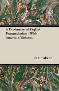 A Dictionary of English Pronunciation - With American Variants