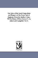 The Lives of the Lord Chancellors and Keepers of the Great Seal of England, from the Earliest Times Till the Reign of King George IV. by John Lord Cam