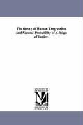 The Theory of Human Progression, and Natural Probability of a Reign of Justice