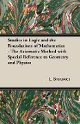 Studies in Logic and the Foundations of Mathematics - The Axiomatic Method with Special Reference to Geometry and Physics