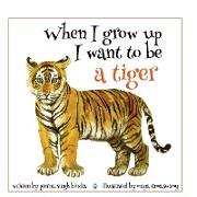 When I Grow Up I Want to be a Tiger