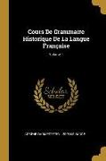 Cours de Grammaire Historique de la Langue Française, Volume 1