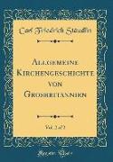 Allgemeine Kirchengeschichte Von Grosbritannien, Vol. 2 of 2 (Classic Reprint)