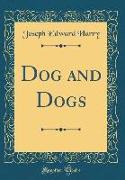 Dog and Dogs (Classic Reprint)