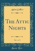 The Attic Nights, Vol. 1 of 3 (Classic Reprint)