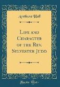 Life and Character of the Rev. Sylvester Judd (Classic Reprint)