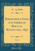 Bibliotheca Sacra and American Biblical Repository, 1856, Vol. 13 (Classic Reprint)