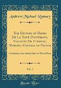 The History of Henri De La Tour D'auvergne, Viscount De Turenne, Marshal-General of France, Vol. 2