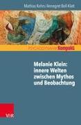 Melanie Klein: innere Welten zwischen Mythos und Beobachtung