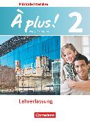 À plus !, Französisch als 3. Fremdsprache - Ausgabe 2018, Band 2, Schulbuch - Lehrkräftefassung