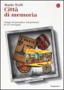 Città di memoria. Viaggi nel passato e nel presente di sei metropoli