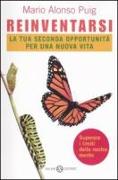 Reinventarsi. La tua seconda opportunità per una nuova vita