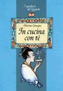 In cucina con tè. Tutto sul mondo dell'infuso più bevuto al mondo