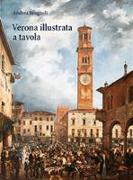 Verona illustrata a tavola. Agricoltura, alimentazione e cucina in una città e nel suo territorio