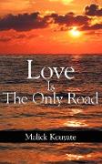 Love Is the Only Road