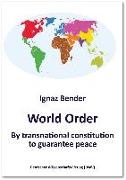 World Order. By transnational constitution to guarantee peace