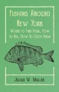 Fishing Around New York - Where to Find Them, How to Rig, How to Catch Them