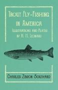 Trout Fly-Fishing in America - Illustrations and Plates by H. H. Leonard