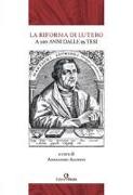 La Riforma di Lutero. A 500 anni dalle 95 Tesi