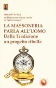 La massoneria parla all'uomo. Dalla Tradizione un progetto ribelle