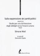 Sulla soppressione dei partiti politici seguito da Studio per una dichiarazione degli obblighi verso l'essere umano (1943)