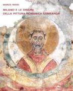 Milano e le origini della pittura romanica lombarda. Committenze episcopali, modelli iconografici, maestranza