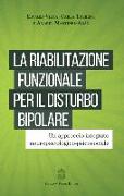 La riabilitazione funzionale per il disturbo bipolare. Un approccio integrato neuropsicologico-psicosociale