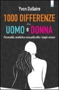 1000 differenze tra uomo e donna. Personalità, emotività e sessualità otre i luoghi comuni