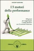 I 5 motori della performance. 100 giorni per raggiungere i vostri obiettivi con il metodo Performex®