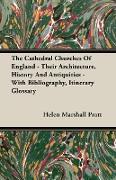 The Cathedral Churches of England - Their Architecture, History and Antiquities - With Bibliography, Itinerary Glossary