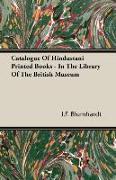 Catalogue of Hindustani Printed Books - In the Library of the British Museum