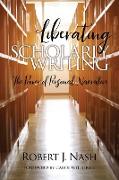 Liberating Scholarly Writing