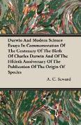 Darwin and Modern Science - Essays in Commemoration of the Centenary of the Birth of Charles Darwin and of the Fiftieth Anniversary of the Publication