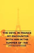 The Devil in France - My Encounter with Him in the Summer of 1940