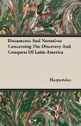 Documents and Narratives Concerning the Discovery and Conquest of Latin America